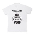White polo shirt printed with WILLIAM The BEST FATHER of the WORLD text.